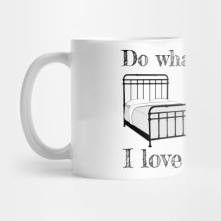 Do what you love... Mug